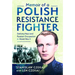 Memoir of a Polish Resistance Fighter: Defying Nazi and Russian Occupation in World War II
