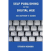 Self Publishing in the Digital Age - An Author's Guide