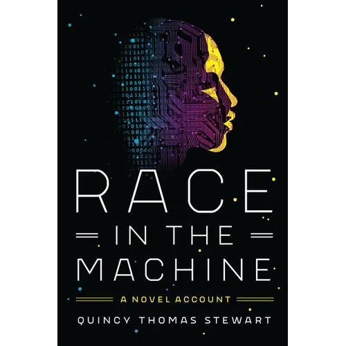 Race in the Machine: A Novel Account