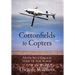 Cottonfields to Copters: Fifty-Five Years of Flying on the Edge of the Blade