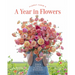 Floret Farm's a Year in Flowers: Designing Gorgeous Arrangements for Every Season