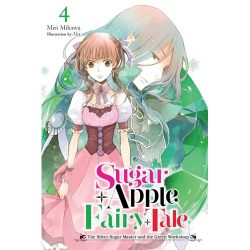 Sugar Apple Fairy Tale, Vol. 4 (Light Novel): The Silver Sugar Master and the Green Workshop Volume 4