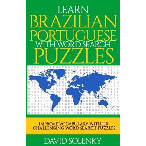 Learn Brazilian Portuguese with Word Search Puzzles: Learn Brazilian Portuguese Language Vocabulary with Challenging Word Find Puzzles for All Ages