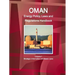 Oman Energy Policy, Laws and Regulations Handbook Volume 1 Strategic Information and Basic Laws