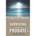 Surviving Texas Probate: A Practical Guide to Surviving Dying in Texas