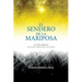 El Sendero De La Mariposa: El Alma Humana Sanación, Liberación Y Salvación