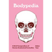 Bodypedia: A Brief Compendium of Human Anatomical Curiosities