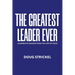 The Greatest Leader Ever: Leadership Lessons from the Life of Jesus