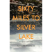 Sixty Miles to Silver Lake
