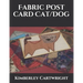 Fabric Post Card Cat/Dog