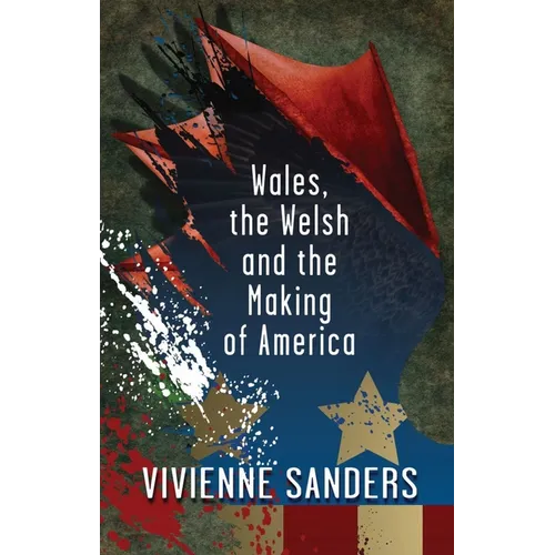 Wales, the Welsh and the Making of America