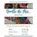 Doodle Me This...: Simple, fun and beautiful ways to: Relax, Relieve Stress, Inspire, Create Joy, Meditate and HAVE FUN!!