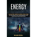 Energy: Learning Reiki Symbols and Master Chakra Usage (Learn How to Cleanse Your Aura, Eliminate Depression, Increase Positive Energy and Improve Hea