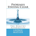 Psoriasis - Staying Clear: The Healthy Alternative