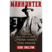 Manhunter: A Novel Based on the Life and Times of Frank Hamer, Texas Ranger