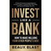 Invest Like a Bank: How to Make Millions From Other People's Debt.: The Best 101 Guide for Complete Beginners to Invest In, Broker or Flip
