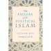 The Failure of Political Islam