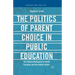 The Politics of Parent Choice in Public Education: The Choice Movement in North Carolina and the United States