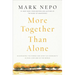 More Together Than Alone: Discovering the Power and Spirit of Community in Our Lives and in the World