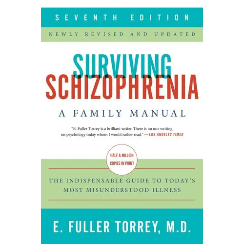 Surviving Schizophrenia, 7th Edition: A Family Manual