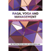 Raga, Yoga and Management: A Ready Reckoner for the Young Managers
