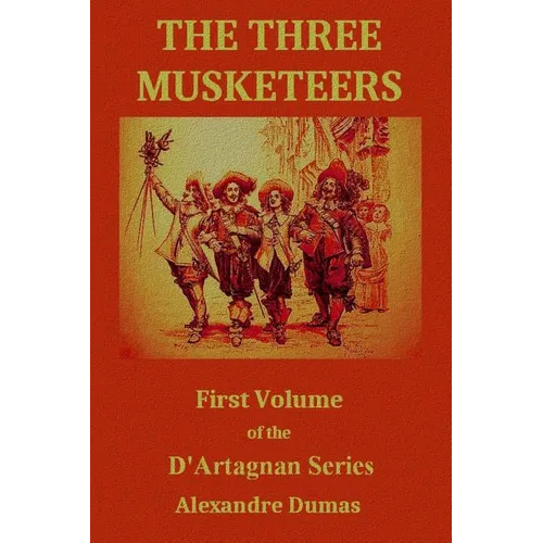 The Three Musketeers: First Volume of the D'Artagnan Series