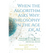 When the Algorithm Asks Why: Philosophy in the Age of AI: Reimagining the Human Condition in a World of Artificial Minds