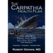 The Carpathia Health Plan: The Rescue Healthcare Delivery System For America