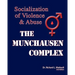 The Munchausen Complex: Socialization of Violence and Abuse: 2nd Edition