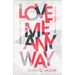 Love Me Anyway: How God's Perfect Love Fills Our Deepest Longing
