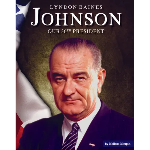 Lyndon Baines Johnson: Our 36th President