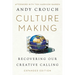Culture Making: Recovering Our Creative Calling