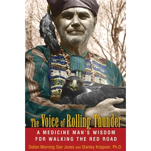 The Voice of Rolling Thunder: A Medicine Man's Wisdom for Walking the Red Road
