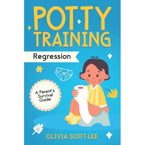 Potty Training Regression: A Parent's Survival Guide