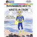 BahamaMan Meets Waste-A-Tron