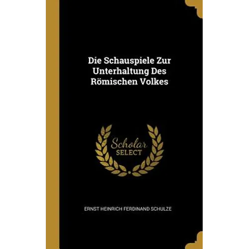 Die Schauspiele Zur Unterhaltung Des Römischen Volkes