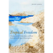 Tropical Freedom: Climate, Settler Colonialism, and Black Exclusion in the Age of Emancipation