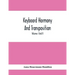 Keyboard Harmony And Transposition; A Practical Course Of Keyboard Work For Every Piano And Organ Studen. Pre Liminary Studies In Keyboard And Transpo