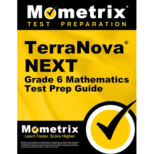 Terranova Next Grade 6 Mathematics Test Prep Guide: Review, Practice Tests, and Step-By-Step Video Tutorials