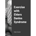 Exercise with Ehlers Danlos Syndrome