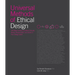 Universal Methods of Ethical Design: 100 Ways to Become More Ethically Aware, Responsible, and Active in Your Design Work