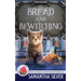 Bread and Bewitching