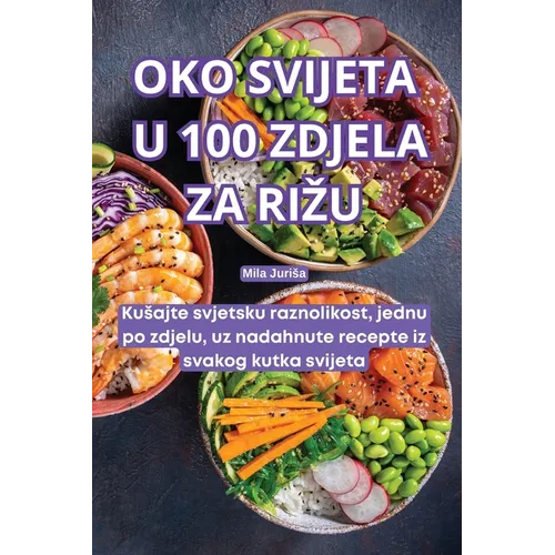 Oko Svijeta U 100 Zdjela Za Rizu