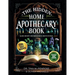 The Hidden Home Apothecary Book: Rediscovering 250+ Recipes for Herbal Teas, Tinctures, and Natural Wellness Remedies