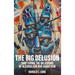 The Big Delusion: Shattering The Delusions Of Alcoholism and Addiction