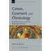 Canon, Covenant and Christology: Rethinking Jesus and the Scriptures of Israel