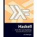 Haskell from the Very Beginning