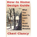 How-To Home Design Guide: Learn What To Do Before Making Mistakes
