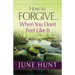 How to Forgive...When You Don't Feel Like It