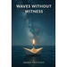 Waves Without Witness